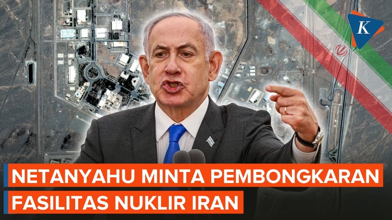 Netanyahu Desak Fasilitas Nuklir Iran Dibongkar Total