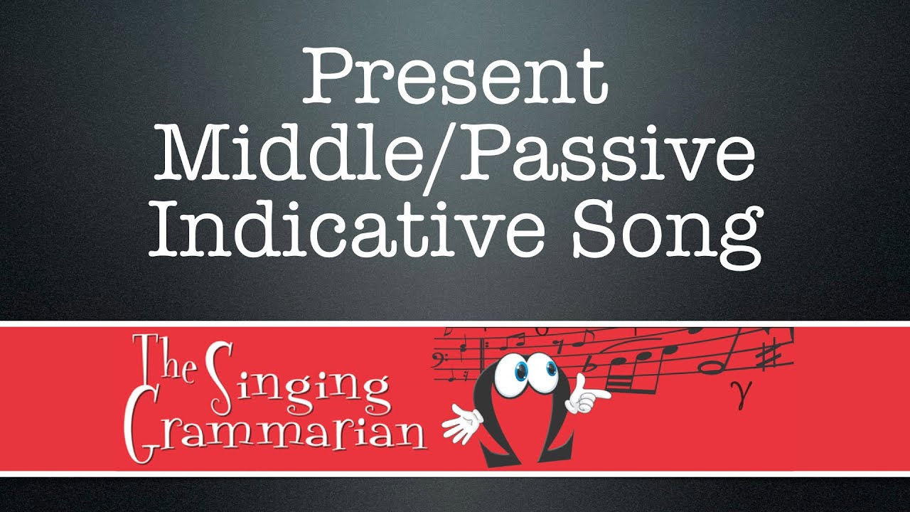 Present Middle & Passive Song