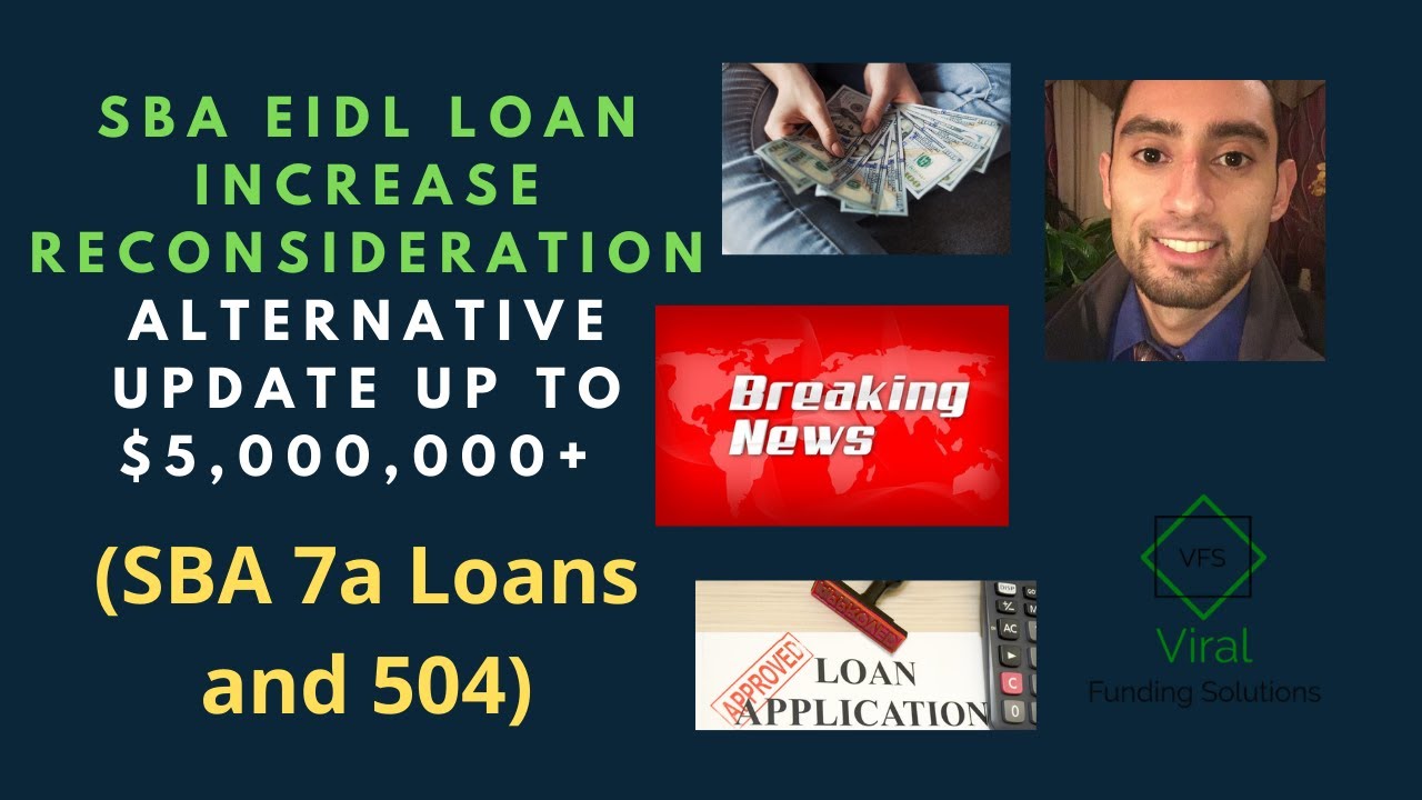SBA EIDL Loan Increase Reconsideration Alternative Update Up To $5,000,000+ (SBA 7a Loans and 504)