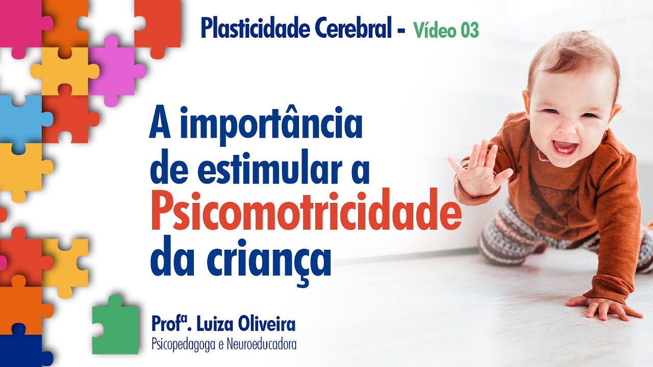 Psicomotricidade e a estimulação na infância | Plasticidade Cerebral – Vídeo 3