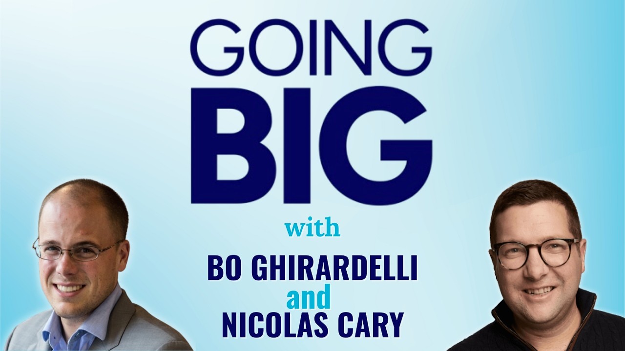 Going Big with Bo Ghirardelli & Nicolas Cary: Sky’s the Limit and the American Dream