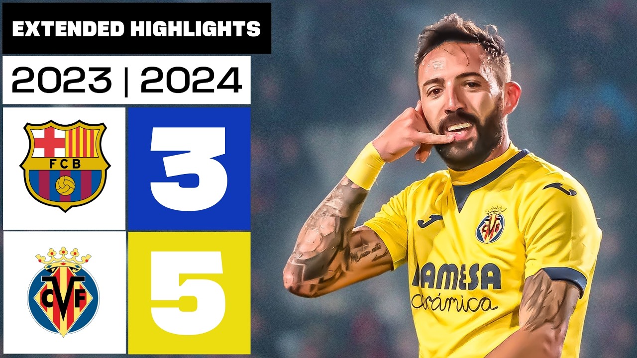 FC BARCELONA 3-5 VILLARREAL CF | RESUMEN ampliado