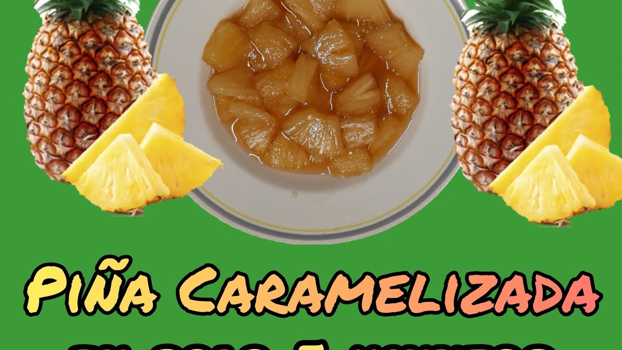 Como preparar piña Caramelizada