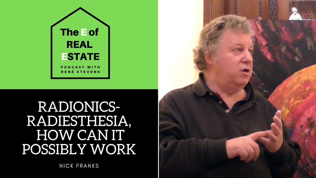PART 1 Radionics &ndash; Radiesthesia, how can it possibly work? - Nick Franks & Rene Stevens