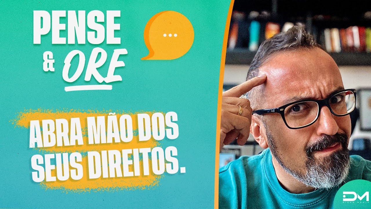 PENSE E ORE - COMO PERDOAR O EX #DIEGOMENIN - #06