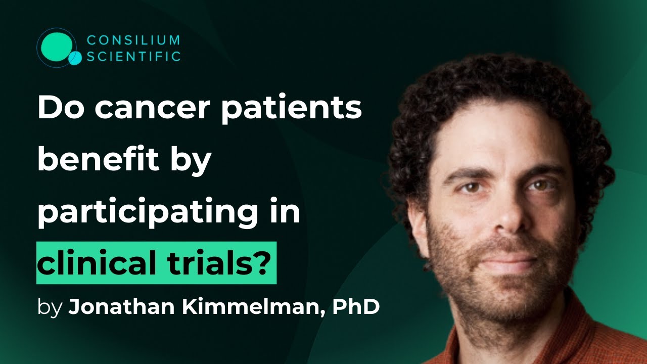 Jonathan Kimmelman - Do Cancer Patients Benefit by Participating in Clinical Trials?