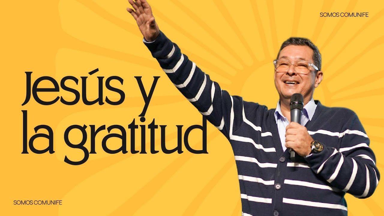 Jesús y la gratitud | Pastor y Maestro Edwin Cañón, diciembre 28, 2025