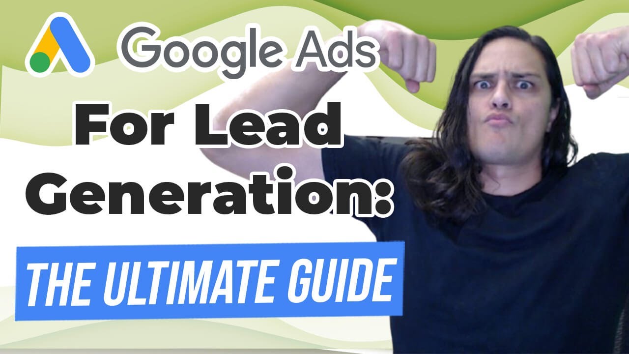 Google Ads для генерации лидов: полное руководство