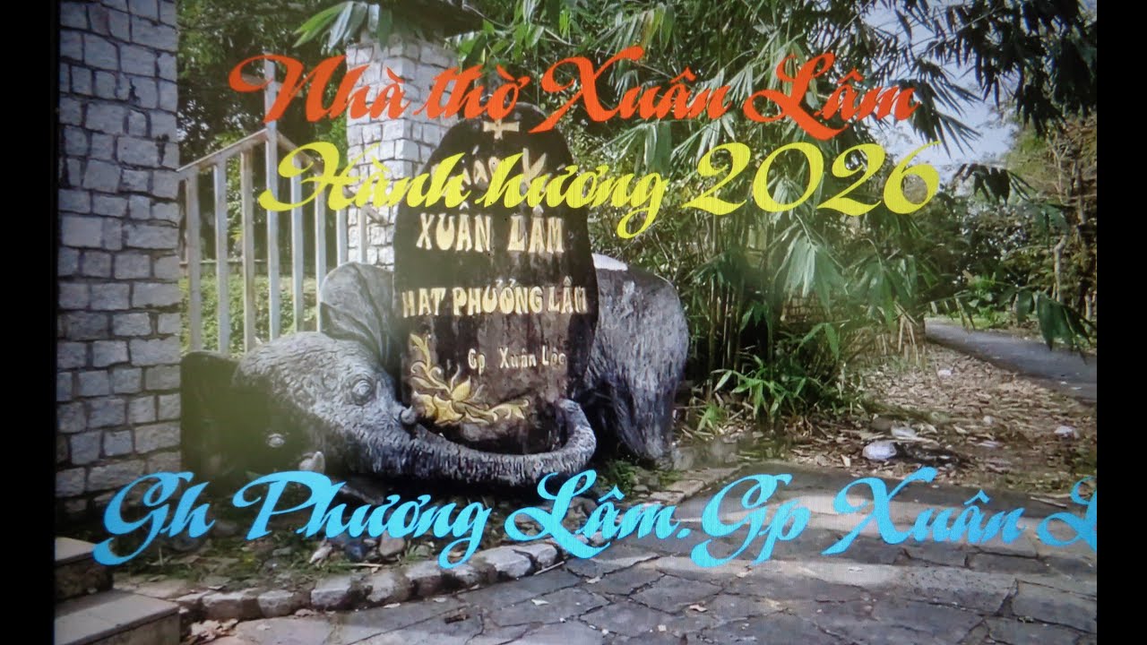 Hành hương 2026.Nhà thờ Xuân Lâm.Giáo hạt Phương Lâm.Giáo phận Xuân Lộc.