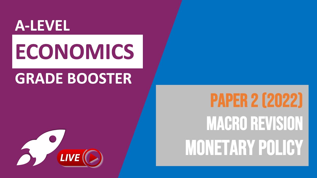 A-Level Economics Paper 2 (2022) | Macro Revision - Monetary Policy