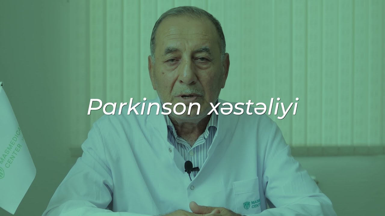 Nevroloq Dr. Ədalət Eminov - Parkinson xəstəliyi