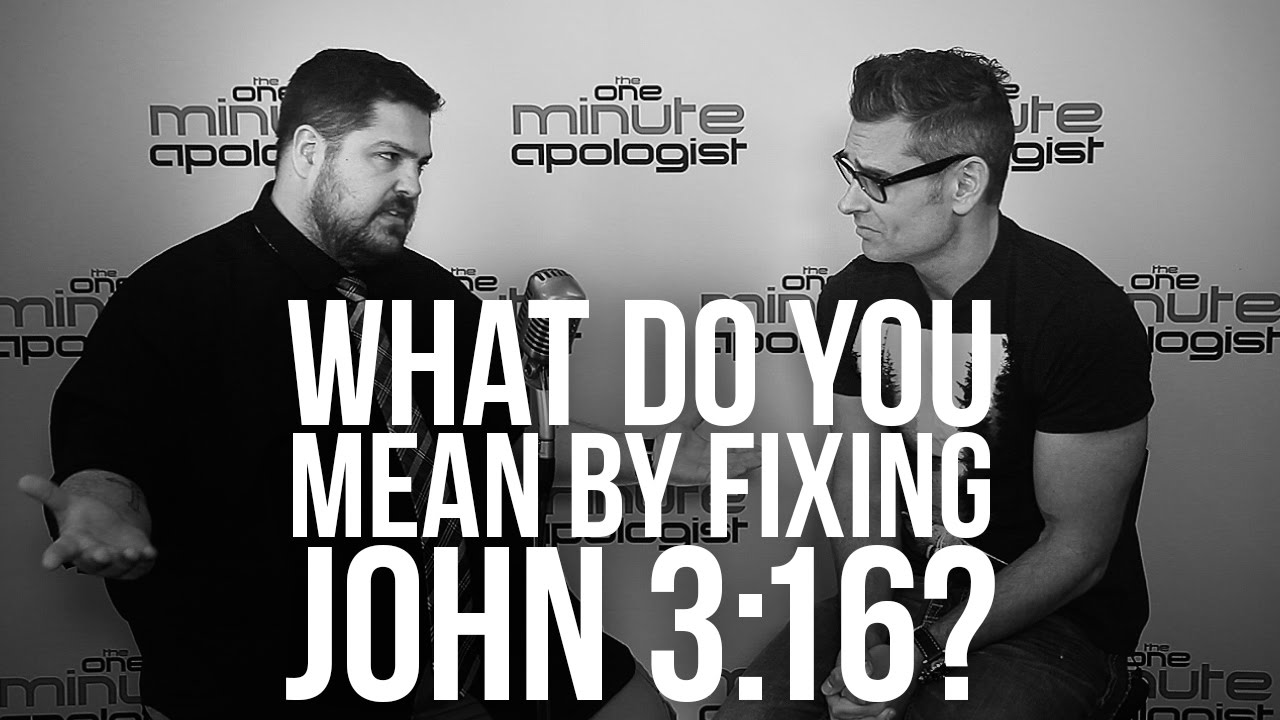 944. What Do You Mean By Fixing John 3:16?