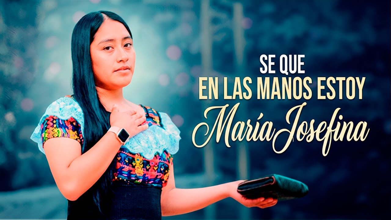 Se Que En Las Manos Estoy - Maria Josefina | Musica Cristiana
