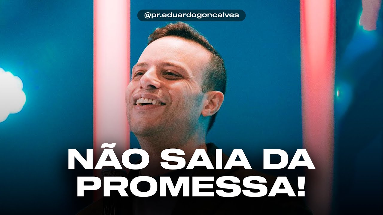 NÃO SAIA DA PROMESSA! | Eduardo Gonçalves