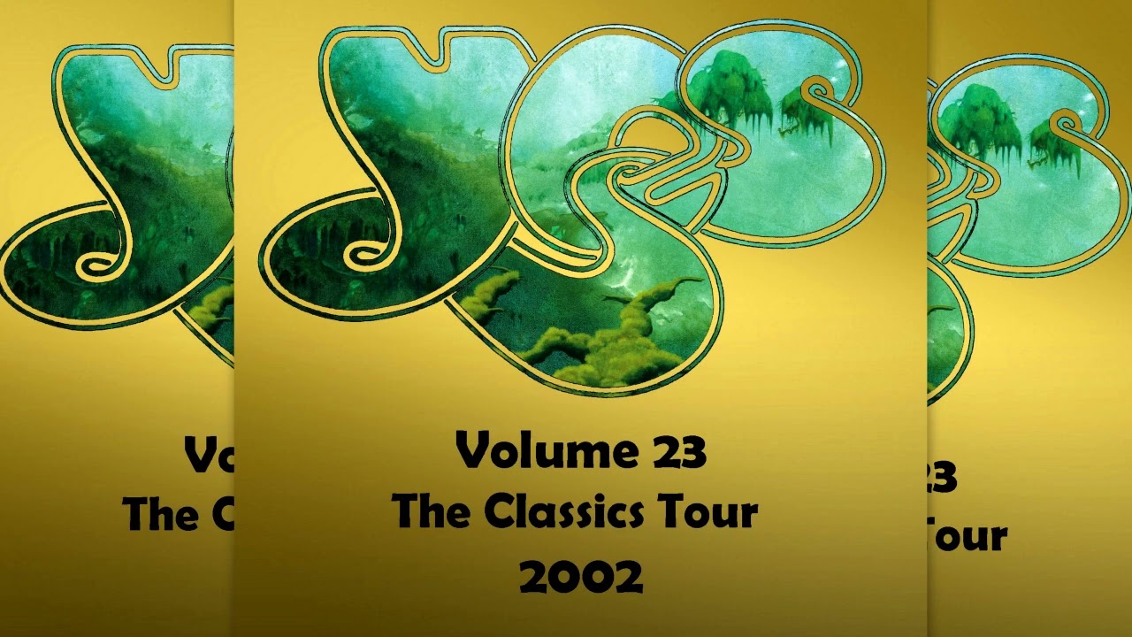 YES * 2003 * YES GOLD VOLUME 23 * THE CLASSIC TOUR2002 - SERIES CREATED BY YES GOLD@YAHOO.COM(Audio)