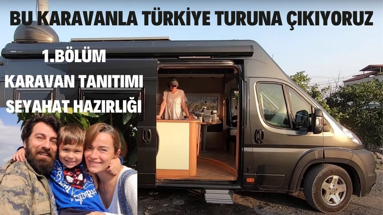 KARAVANLA AİLECE T&Uuml;RKİYE TURUNA &Ccedil;IKIYORUZ - KARAVAN, SEYAHAT HAZIRLIĞI ve YOLA &Ccedil;IKIŞ (1.B&Ouml;L&Uuml;M)