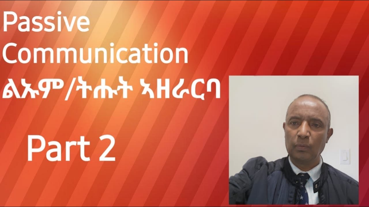 PASSIVE COMMUNICATION ልኡም /ትሑት ኣዘራርባ