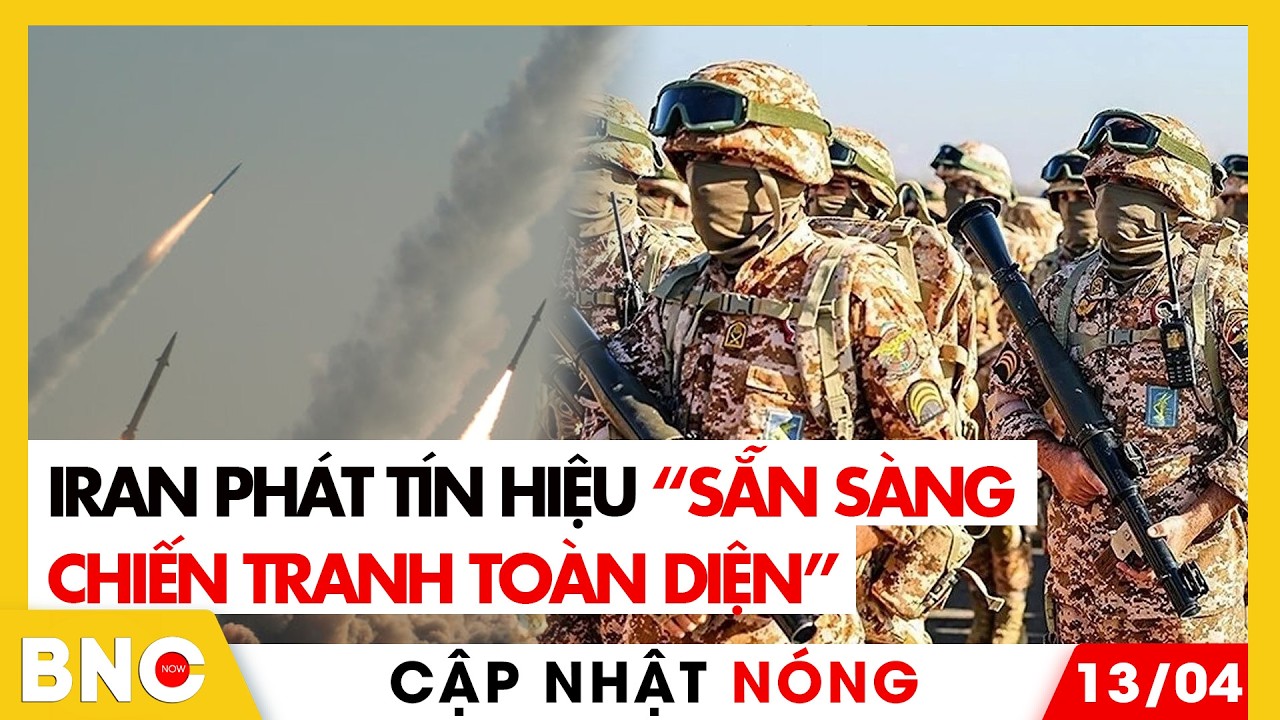 Iran ph&aacute;t t&iacute;n hiệu &ldquo;sẵn s&agrave;ng chiến tranh to&agrave;n diện&rdquo; | Cập nhật n&oacute;ng | BNC Now