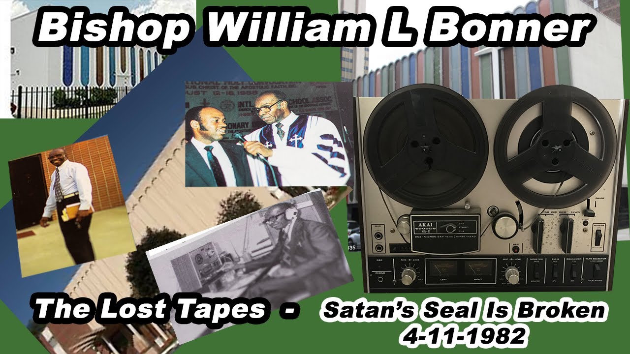 Bishop William L Bonner (Lost Tapes) - Satan's Seal Is Broken