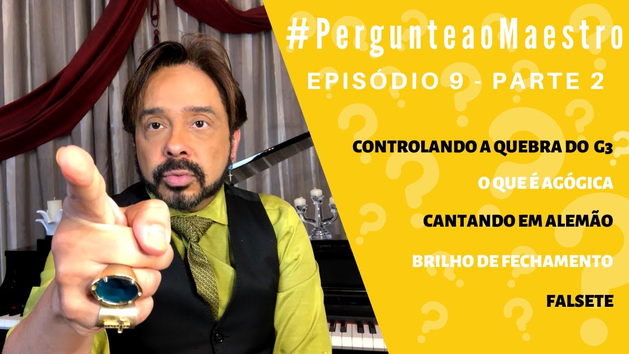 EP 09 #PergunteaoMaestro - PT2: Controlando Quebra, Falsete, Fechamento, Agogica, Alemão e Mais