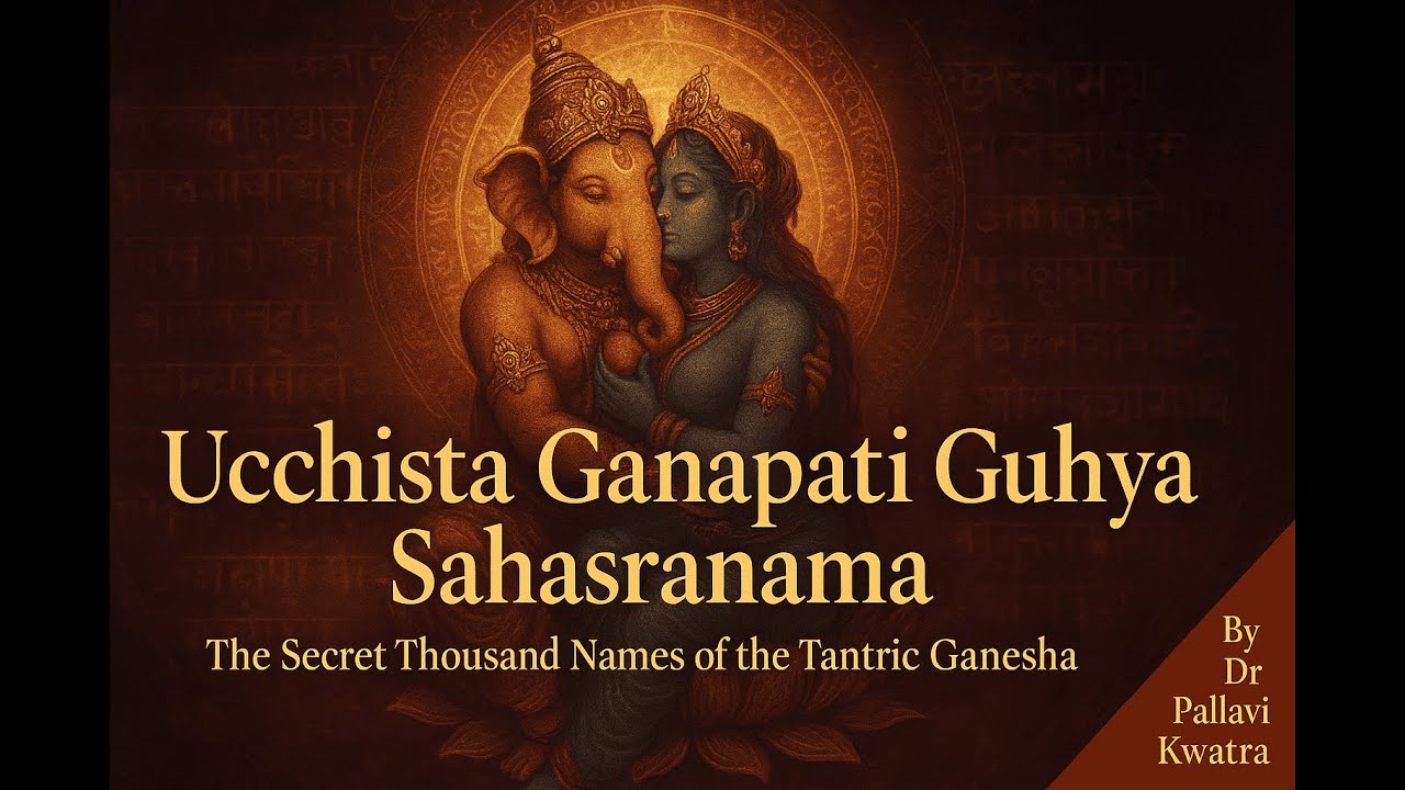 Ucchista Ganapati Guhya Sahasranama | The Secret Thousand Names of the Tantric Ganesha #ganesha
