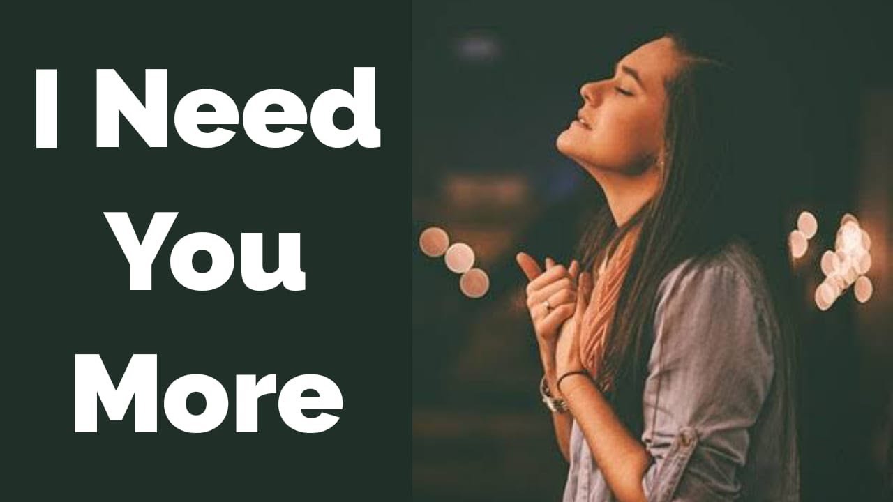I Need You More - Worship - Healing - Deliverance