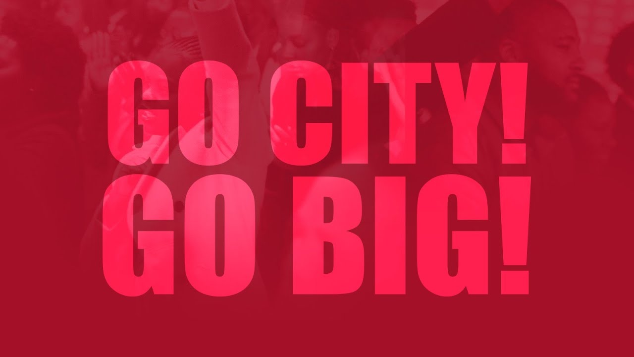 Go City, Go Big! | Ps Neverl Kambasha