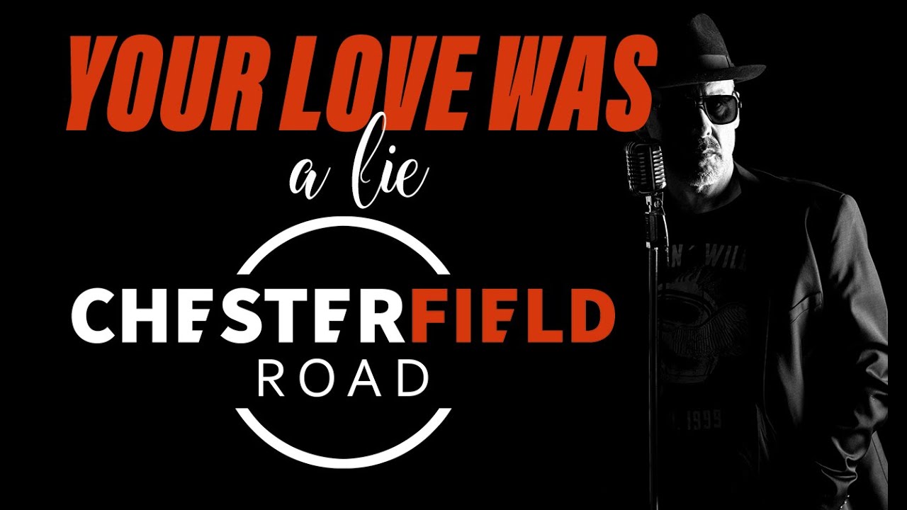YOUR LOVE WAS A LIE Chesterfield Road