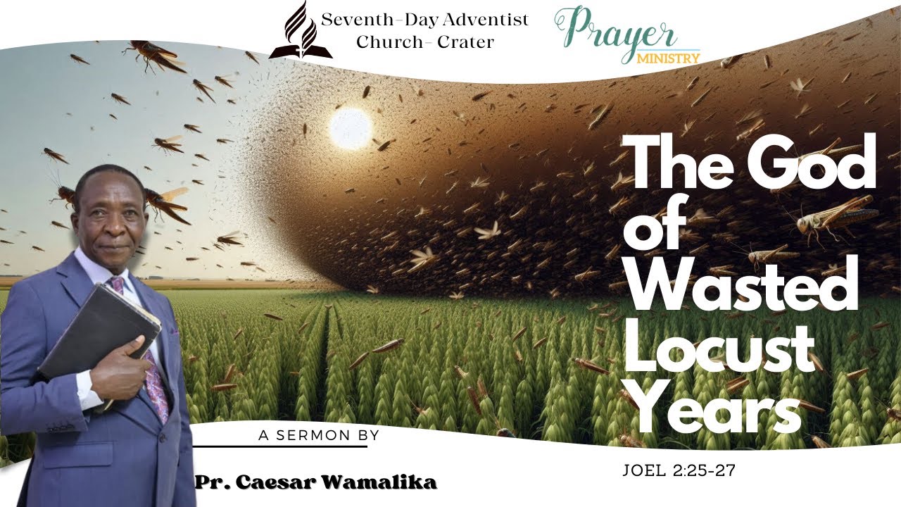 The God of Wasted Locust Years| Pr. Caesar Wamalika