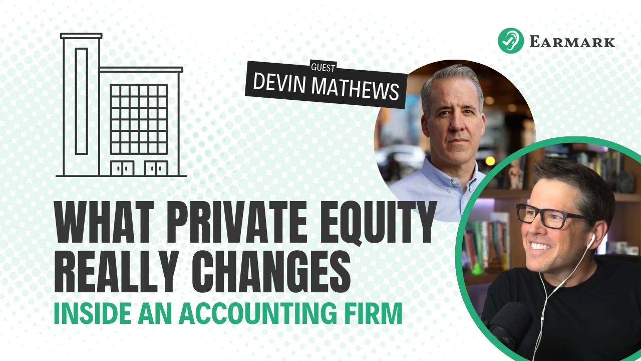 What Private Equity Really Changes Inside an Accounting Firm wiith Devin Mathews