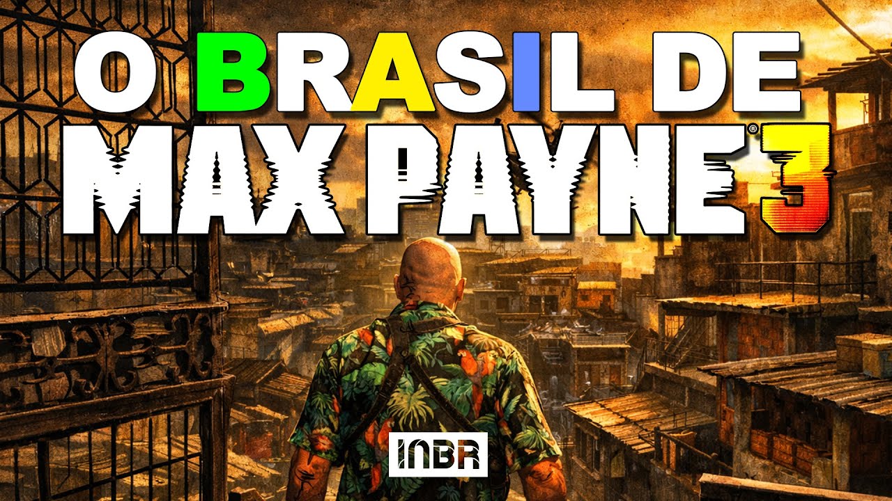 O BRASIL DE MAX PAYNE 3: Uma Anatomia da Polêmica Ambientação Do Game