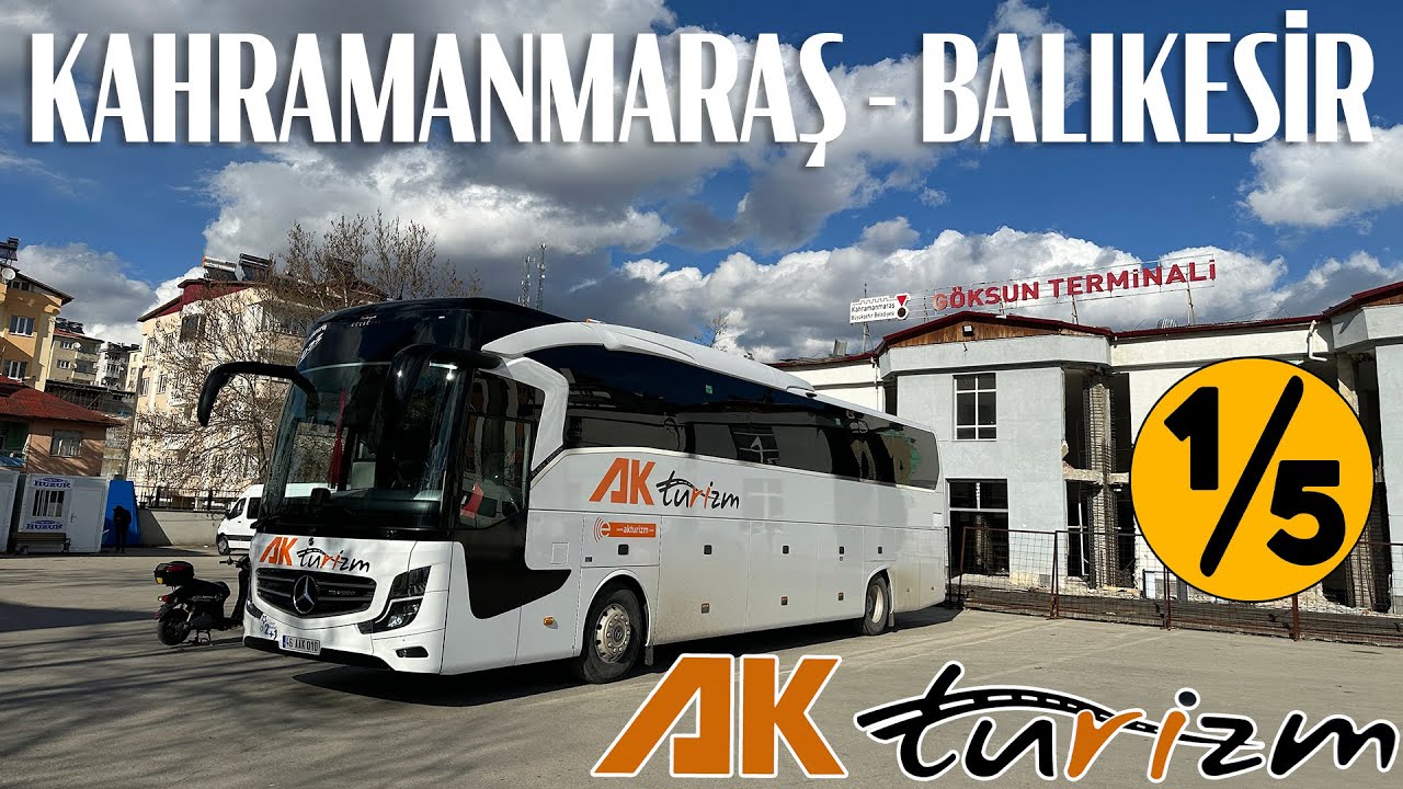 #356 AK TURİZM / KAHRAMANMARAŞ - BALIKESİR OTOBÜS YOLCULUĞU 1.BÖLÜM
