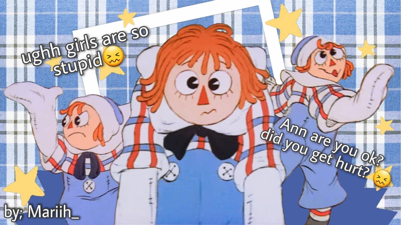 Raggedy Andy hating everyone except Ann