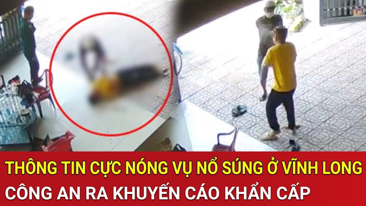 Vấn đề hôm nay: Thông tin cực nóng vụ nổ súng ở Vĩnh Long, Công an ra khuyến cáo khẩn cấp