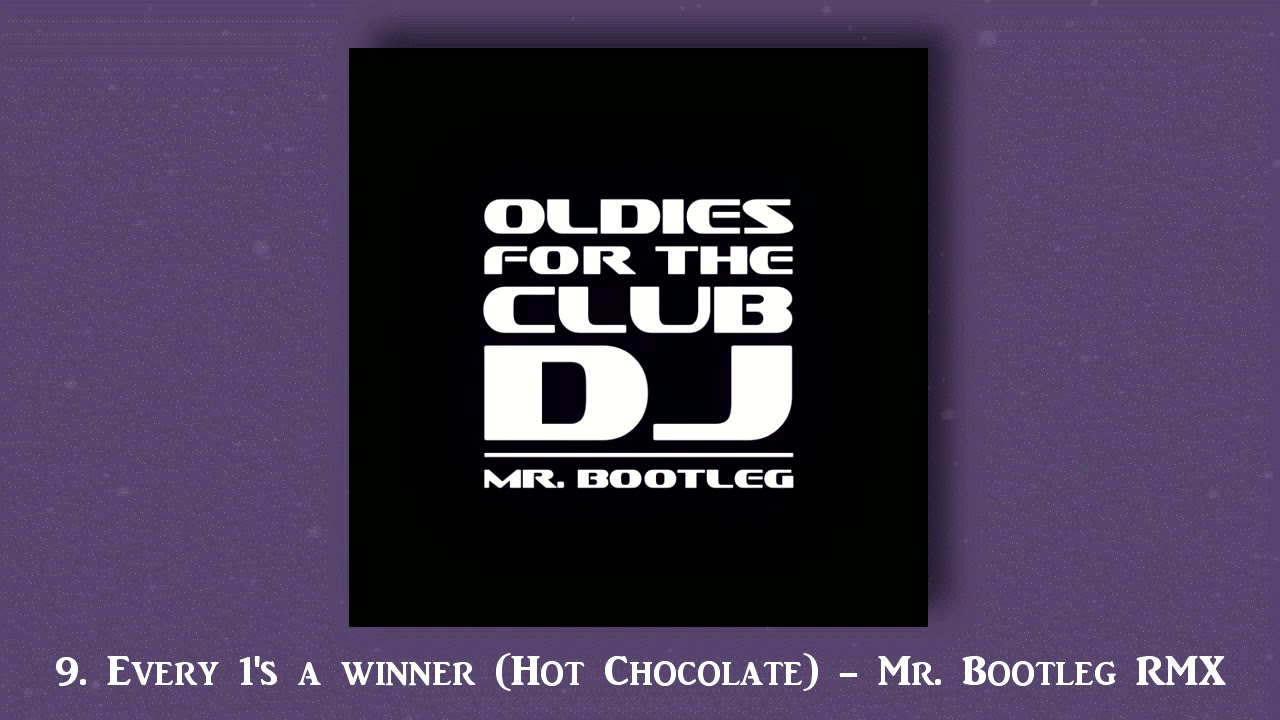 Every 1's a winner (Hot Chocolate Mr. Bootleg Remix 2020) Track #9 - Album: 