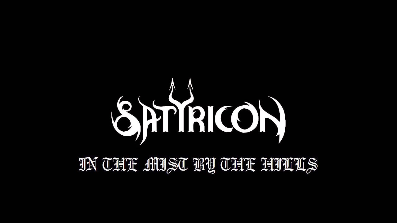 Satyricon-In The Mist By The Hills(Lyrics In Description)