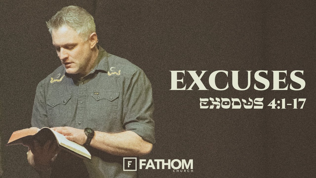 Excuses (Exodus 4:1-17) | Pastor Chris Martin | Fathom Church