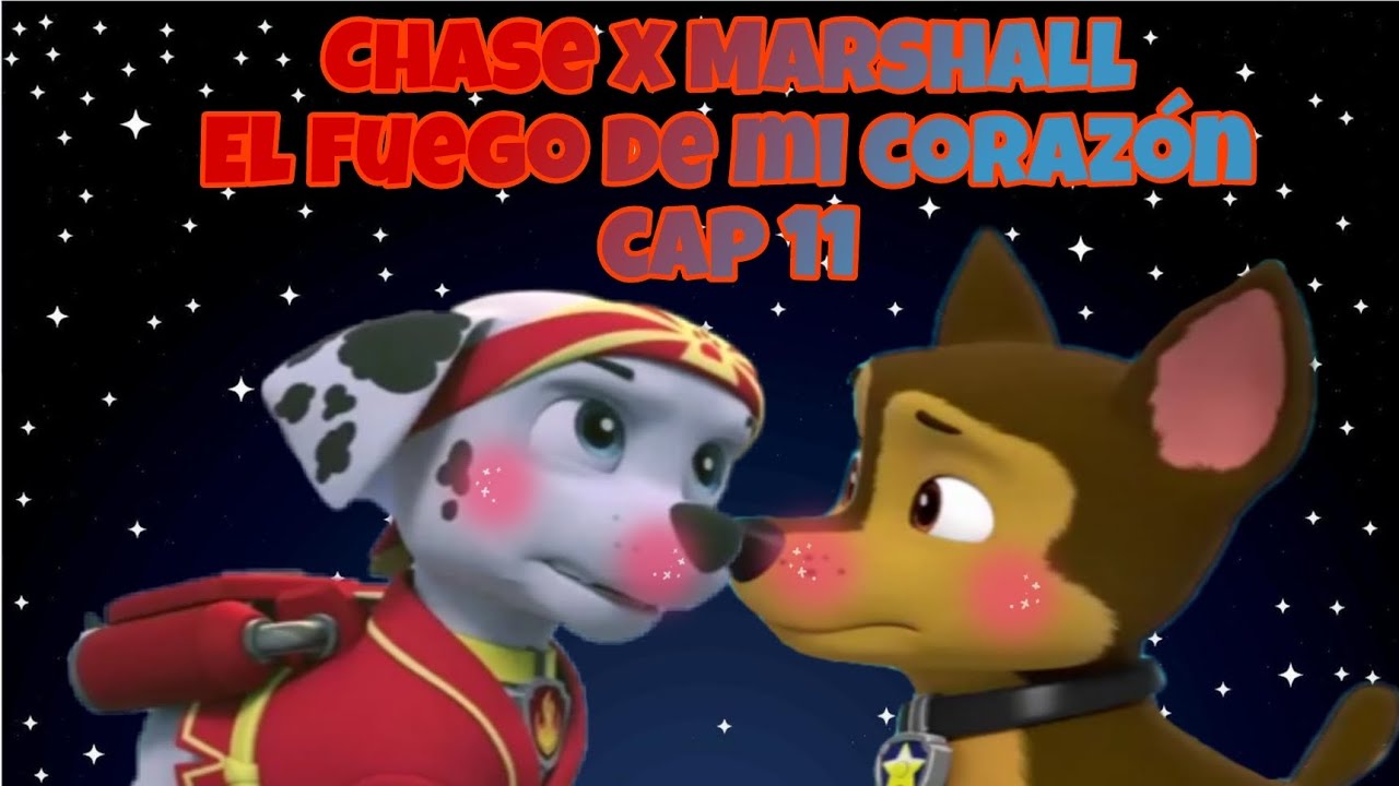 Chase x marshall el fuego de mi corazón cap 11