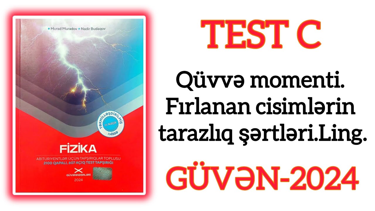 Statikanın əsasları.Qüvvə momenti.Fırlanan cisimlərin tarazlıq şərtləri.Ling.(Güvən-2024.TEST C).