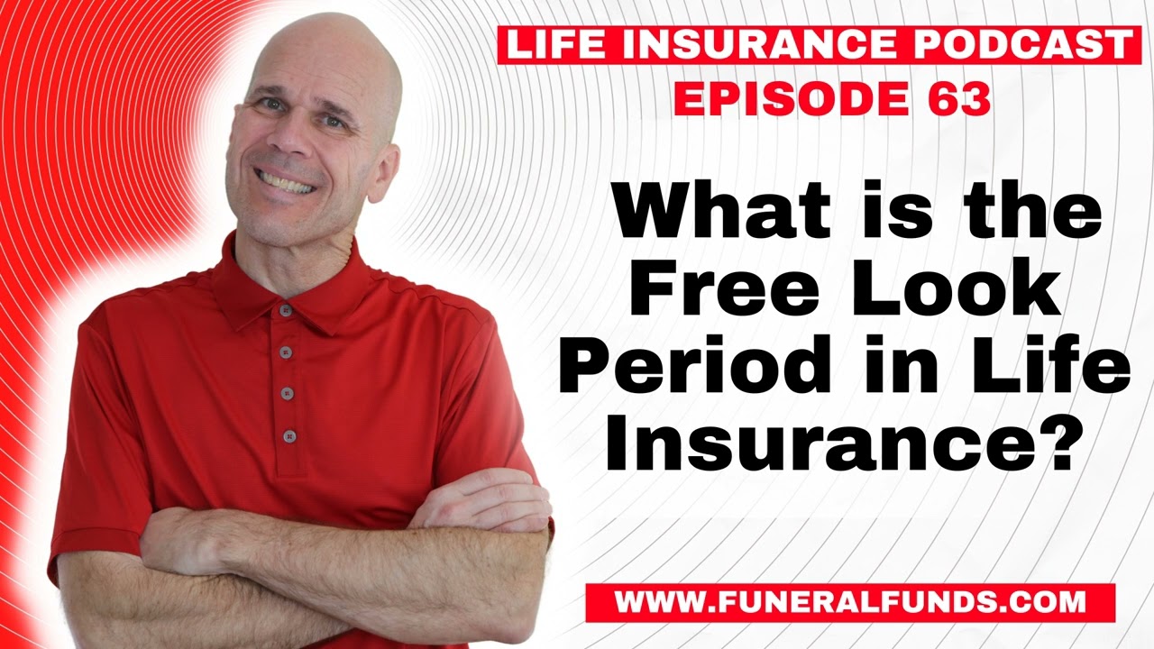 Episode 63 - What is the Free Look Period in Life Insurance