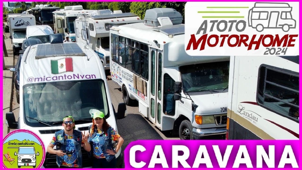 Caravana Camper de Viajeros Mexicanos 🚐🇲🇽 - Atoto Motorhome 2024 - 🇲🇽 Jalisco
