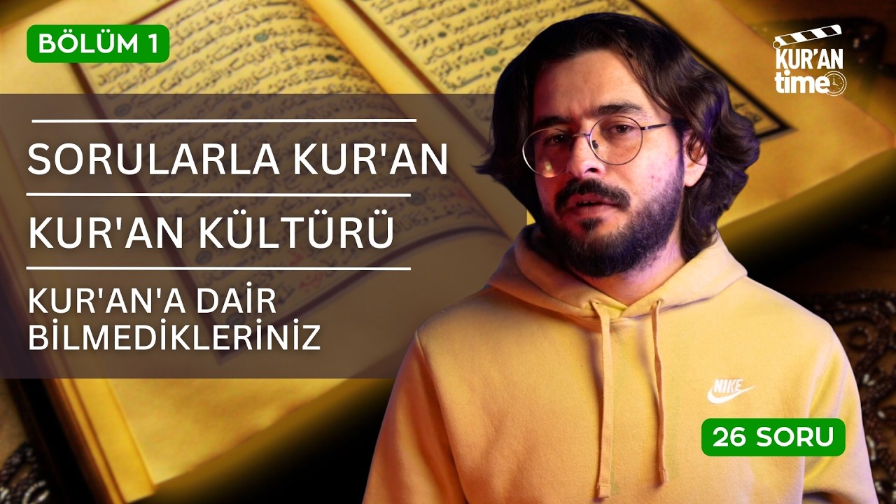 Sorularla Kur'an 1: Kur'an K&uuml;lt&uuml;r&uuml; || Ayetler, Sureler, Kur'an'ın Korunması, Farklı Kıraatler