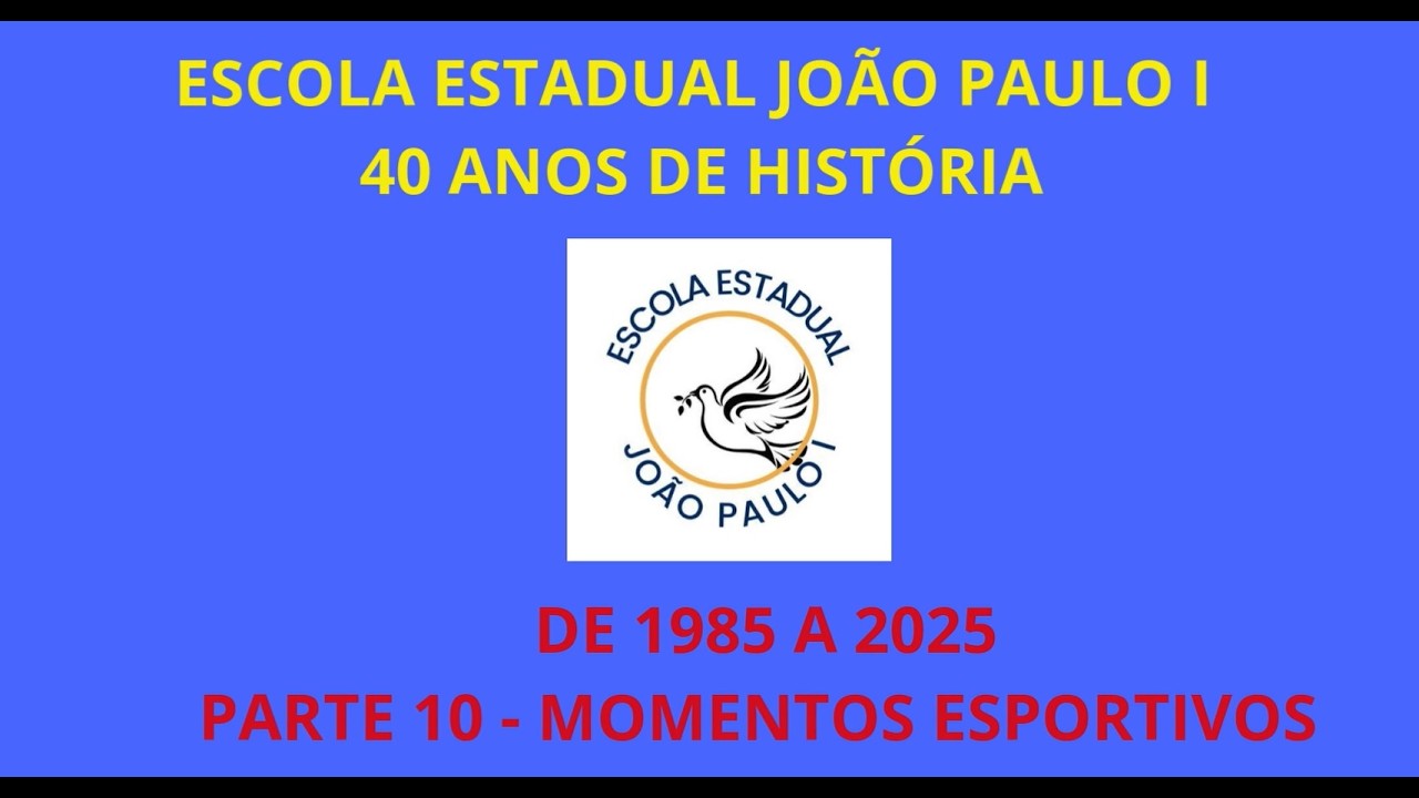 Escola Estadual João Paulo I - Belo Horizonte - História dos 40 Anos da Escola 1985-2025 Parte 10
