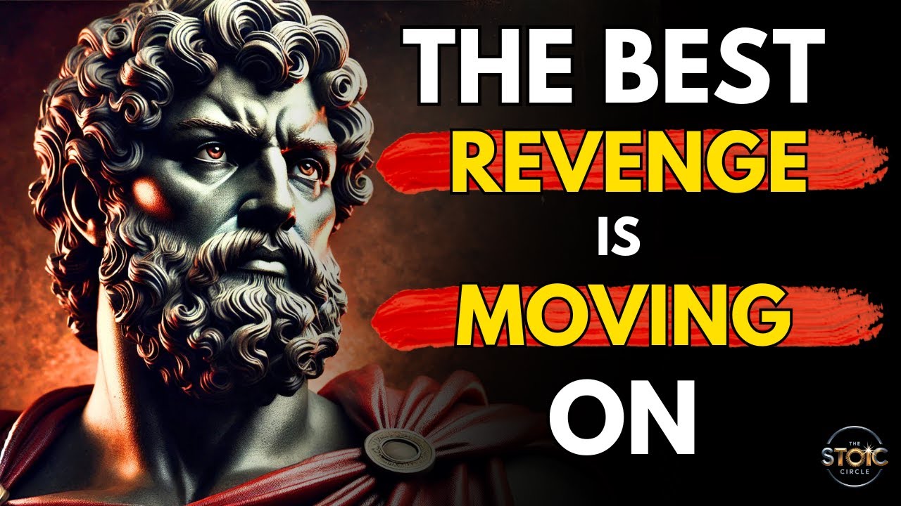 The Best Revenge Is Moving On | Stoic Philosophy Wisdom