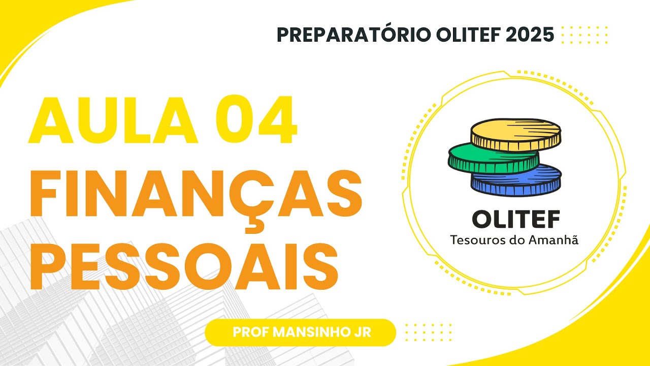 Preparatório OLITEF 2025 | Aula 04 - FINANÇAS PESSOAIS