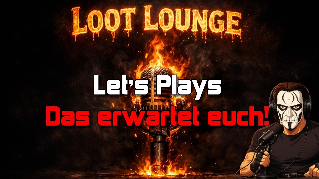 🎙️ LOOT LOUNGE – Warum überhaupt Let’s Plays? Die ehrliche Strategie hinter den kommenden Projekten!