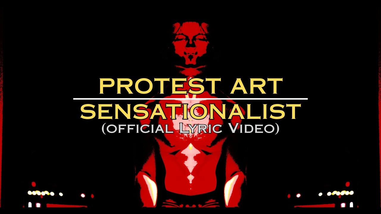 PROTEST ART - SENSATIONALIST (OFFICIAL LYRIC VIDEO)