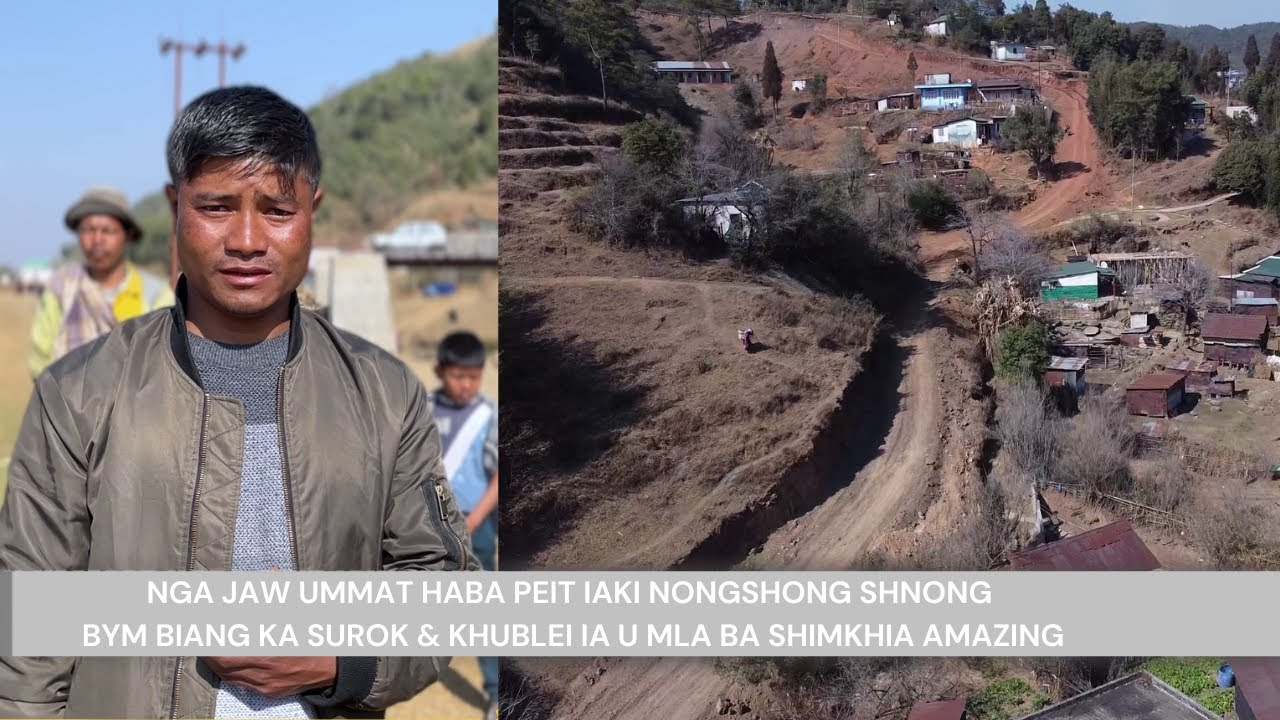 NGA JAW UMMAT HABA PEIT IAKI NONGSHONG SHNONG BYM BIANG KA SUROK & KHUBLEI IA U MLA BA SHIMKHIA AMAZ