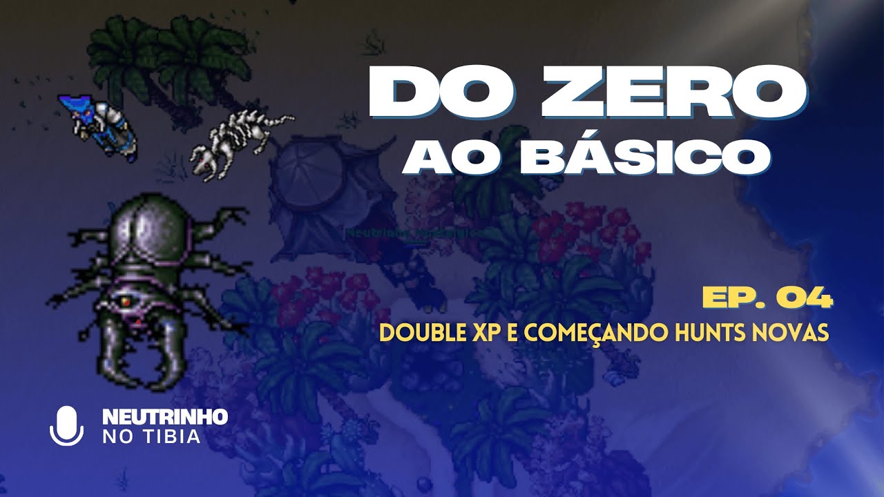 DOUBLE XP E COMEÇANDO HUNTS NOVAS - DO ZERO AO BÁSICO | EPISÓDIO 4