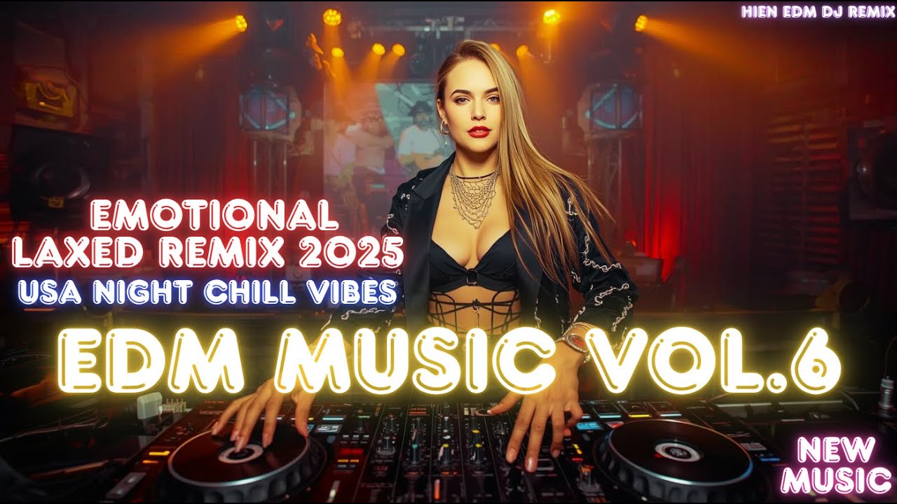 🔥 EDM MUSIC VOL.6 &ndash; Laxed Emotional Remix 2025 | USA Sunset Chill Drive Mix